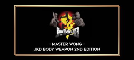 Master Wong - JKD BODY WEAPON 2ND EDITION Online courses