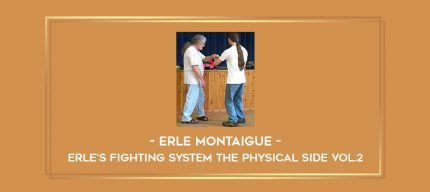 Erle Montaigue - Erle's Fighting System The Physical side Vol.2 Online courses