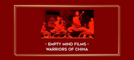 Empty Mind Films - Warriors of China Online courses