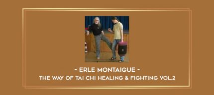 Erle Montaigue - The way of Tai Chi Healing & Fighting Vol.2 Online courses