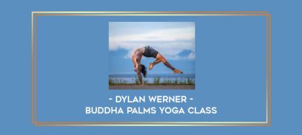 Dylan Werner - Buddha Palms Yoga Class Online courses