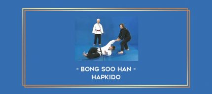 Bong Soo Han - Hapkido Online courses