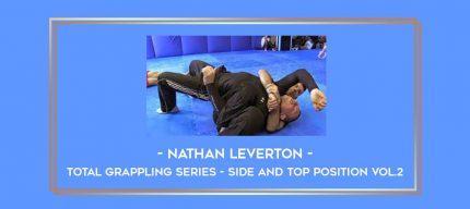 Nathan Leverton - Total Grappling Series - Side and Top Position Vol.2 Online courses