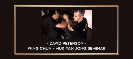 David Peterson - Wing Chun - Muk Yan Jong Seminar Online courses
