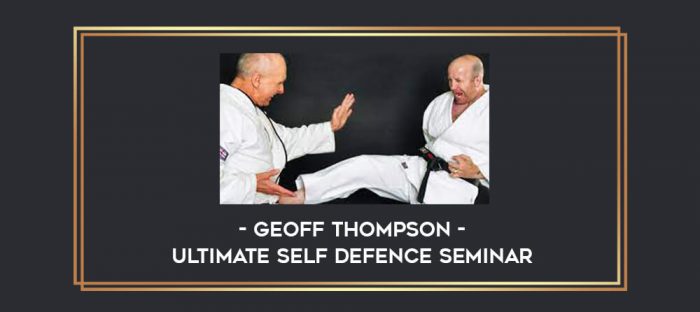 Geoff Thompson - Ultimate Self Defence Seminar Online courses