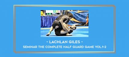 Lachlan Giles - Seminar The complete Half Guard Game Vol.1-2 Online courses