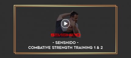 Senshido - Combative Strength Training 1 & 2 Online courses