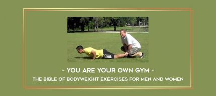 You Are Your Own Gym - The Bible Of Bodyweight Exercises For Men And Women Online courses