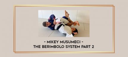 Mikey Musumeci - The Berimbolo System Part 2 Online courses