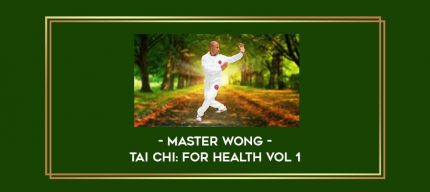Master Wong - Tai Chi: for Health Vol 1 Online courses