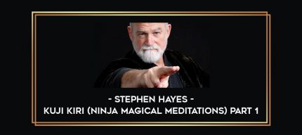 Stephen Hayes - Kuji Kiri (Ninja Magical Meditations) part 1 Online courses
