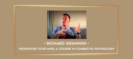Richard Grannon - Weaponise Your Mind A Course In Combative Psychology Online courses