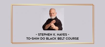 Stephen K. Hayes- To-shin Do Black Belt Course Online courses
