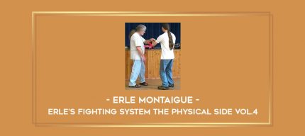Erle Montaigue - Erle's Fighting System The Physical side Vol.4 Online courses