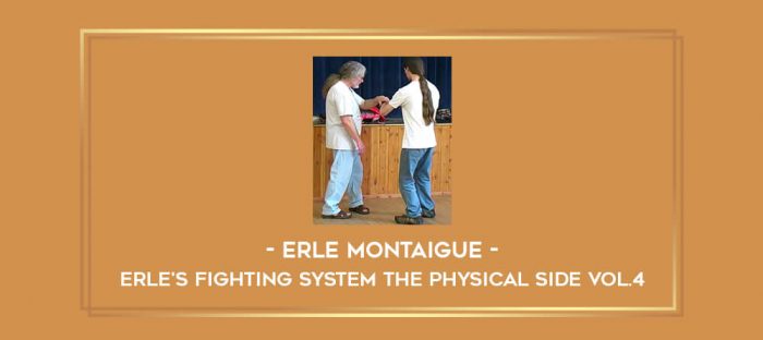 Erle Montaigue - Erle's Fighting System The Physical side Vol.4 Online courses