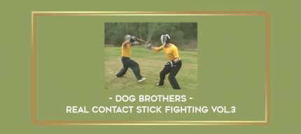 Dog Brothers - Real Contact Stick Fighting Vol.3 Online courses