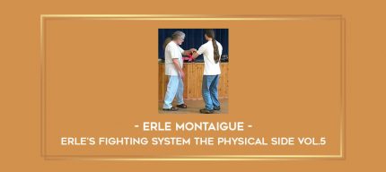 Erle Montaigue - Erle's Fighting System The Physical side Vol.5 Online courses