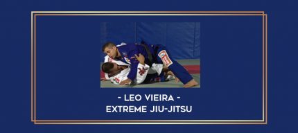 Leo Vieira - Extreme Jiu-Jitsu Online courses