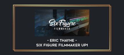Eric Thayne – Six Figure Filmmaker UP1 Online courses