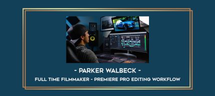 Parker Walbeck – Full Time Filmmaker – Premiere Pro Editing Workflow Online courses