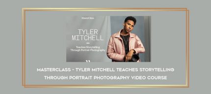 Masterclass - Tyler Mitchell Teaches Storytelling Through Portrait Photography video course Online courses