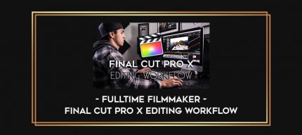 Fulltime Filmmaker – Final Cut Pro X Editing Workflow Online courses