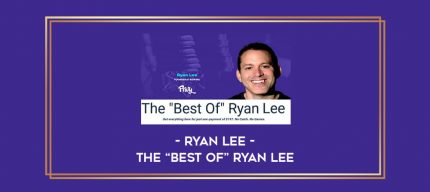 Ryan Lee – The “Best Of” Ryan Lee Online courses