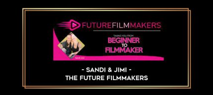 The Future Filmmakers by Sandi & Jimi Online courses