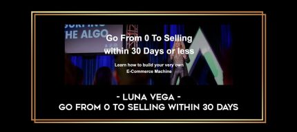 Luna Vega - Go From 0 To Selling Within 30 Days Online courses