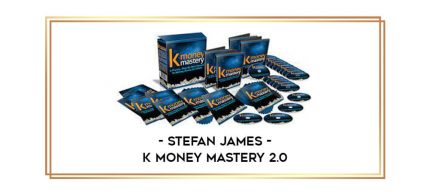 Stefan James - K Money Mastery 2.0 Online courses