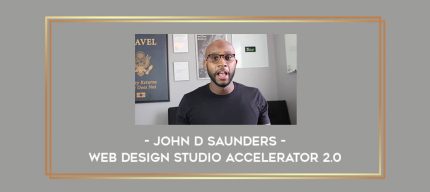 John D Saunders - Web Design Studio Accelerator 2.0 Online courses