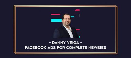 Danny Veiga - Facebook Ads for Complete Newbies Online courses