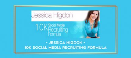 Jessica Higdon - 10K Social Media Recruiting Formula Online courses