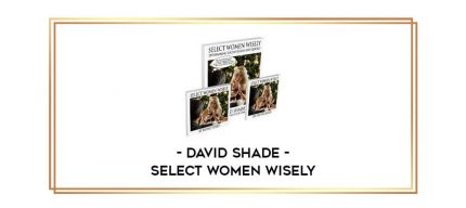 David Shade - Select Women Wisely Online courses