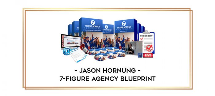 Jason Hornung - 7-Figure Agency Blueprint Online courses
