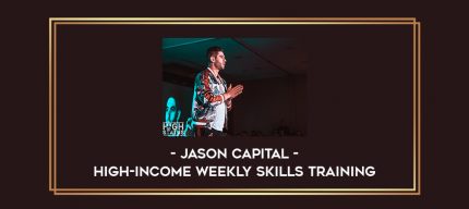 Jason Capital - High-Income Weekly Skills Training Online courses