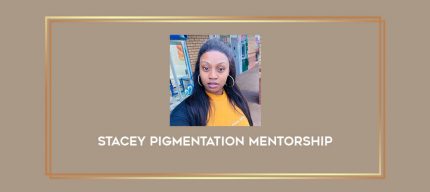 Stacey Pigmentation Mentorship Online courses