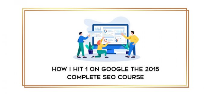 How I Hit 1 on Google The 2015 Complete SEO Course Online courses