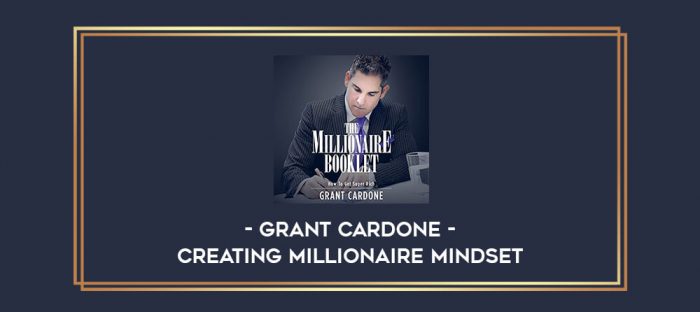 Grant Cardone - Creating Millionaire Mindset Online courses