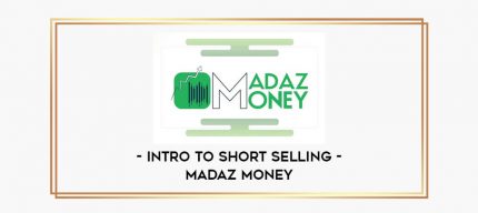 Intro To Short Selling – Madaz Money Online courses