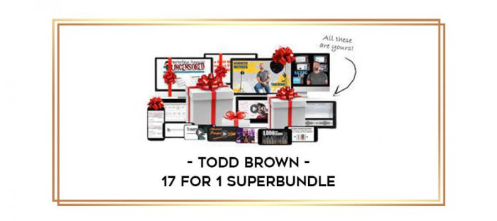Todd Brown - 17 for 1 SuperBundle Online courses