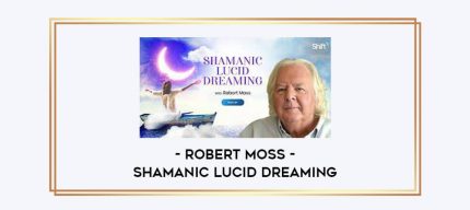 Shamanic Lucid Dreaming with Robert Moss Online courses