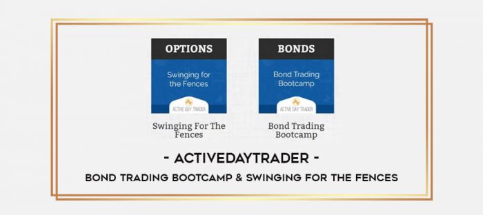 ActiveDayTrader – Bond Trading Bootcamp & Swinging For The Fences Online courses