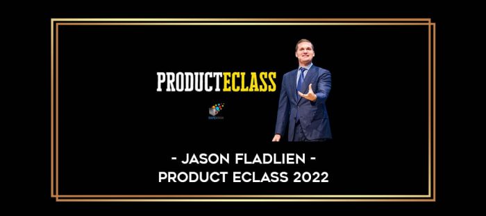 Jason Fladlien - Product eClass 2022 Online courses